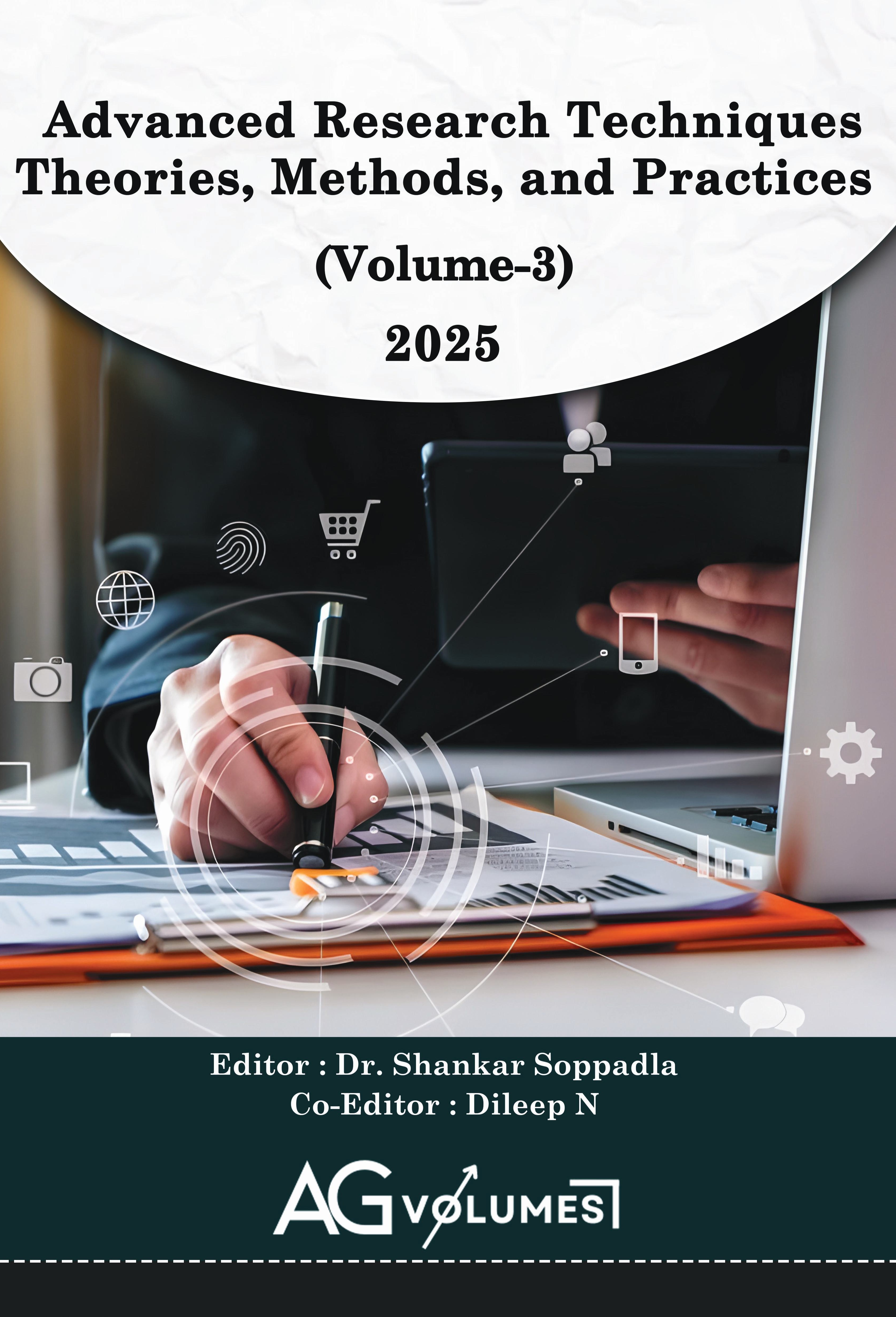 Advanced Research Techniques: Theories, Methods, and Practices (VOLUME-3)